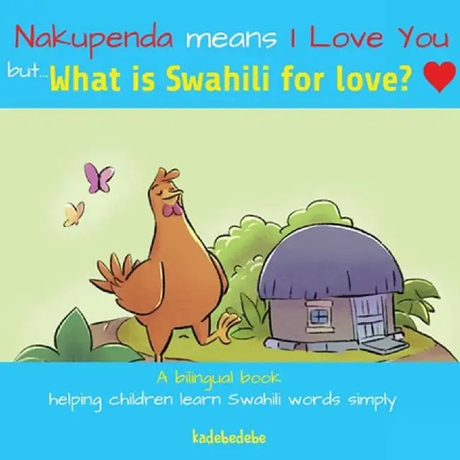 What Is Swahili for Love? by Kadebe Debe