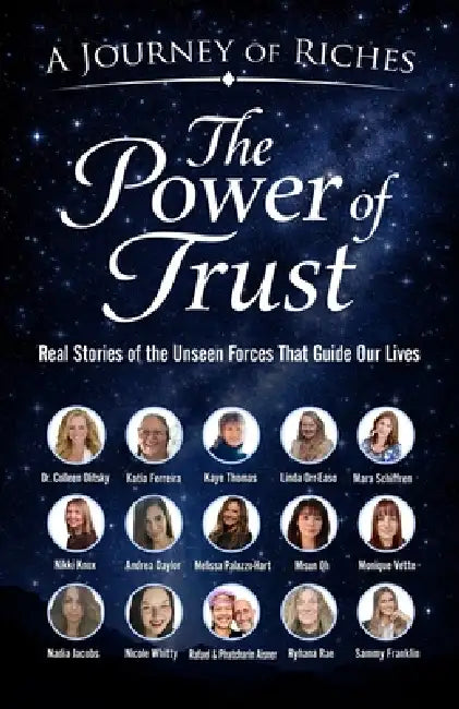 The Power of Trust: Real Stories of the Unseen Forces That Guide Our Lives by Nicole Whitty, Ryhana Rae, Misun Oh