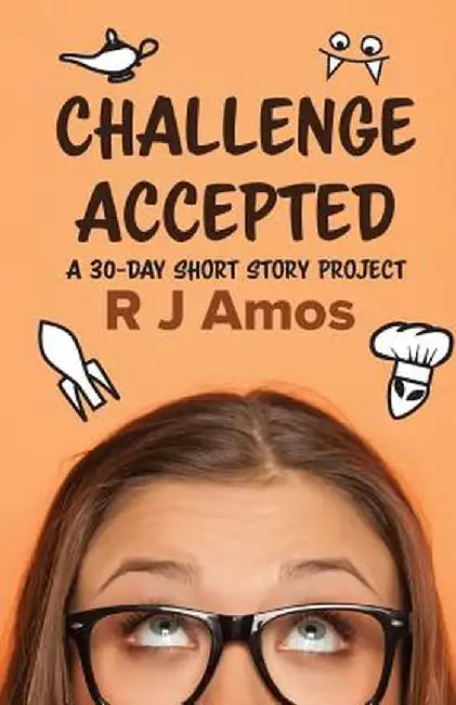 Challenge Accepted: A 30-day short story project by R. J. Amos