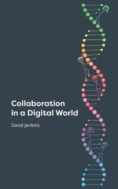 Collaboration in a Digital World by David Jenkins