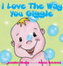 I love the way you giggle by Jennifer Sharp, Naomi Greaves