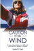 Caution to the Wind: An epic sailing adventure on a 36ft steel yacht from New Zealand to England by Linda K. Ford