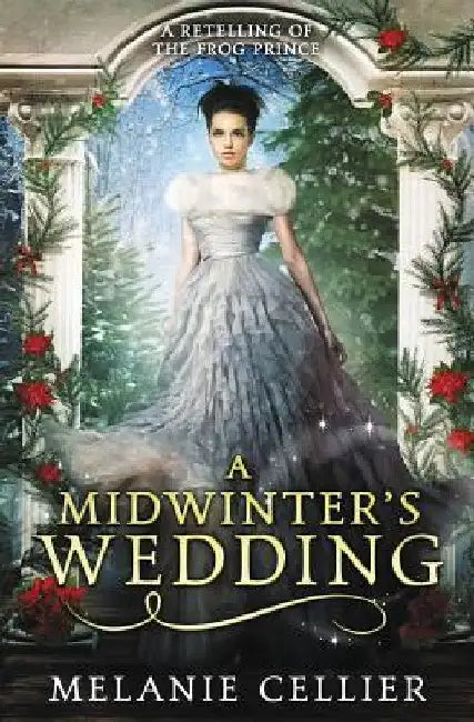 A Midwinter's Wedding: A Retelling of The Frog Prince by Melanie Cellier