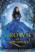 A Crown of Snow and Ice: A Retelling of The Snow Queen by Melanie Cellier