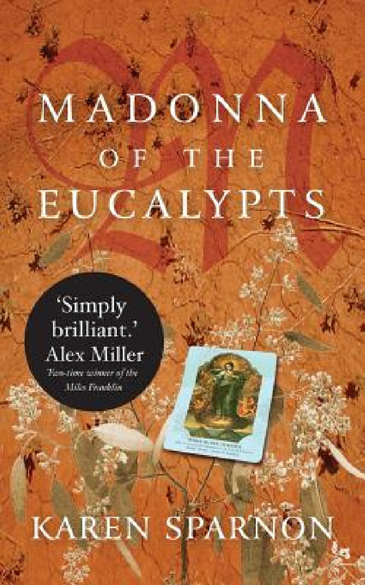 Madonna of the Eucalypts: A powerful story of migration, desire and the conflicting ties of family and faith by Karen Sparnon