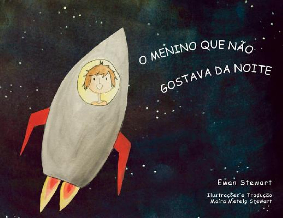 O Menino Que Não Gostava da Noite by Ewan Stewart, Maira Metelo Stewart, Maira Metelo Stewart