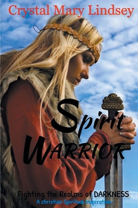 Spirit Warrior: Fighting the Realms of Darkness by Crystal Mary Lindsey