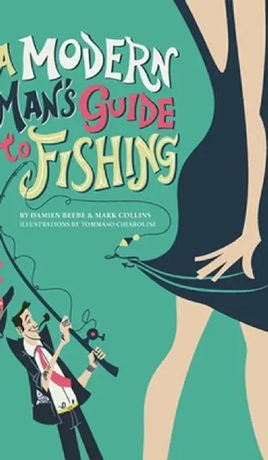 A Modern Man's Guide to Fishing by Mark Collins