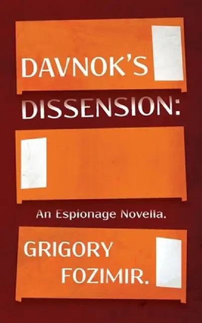 Davnok's Dissension: An Espionage Novella by Grigory Fozimir