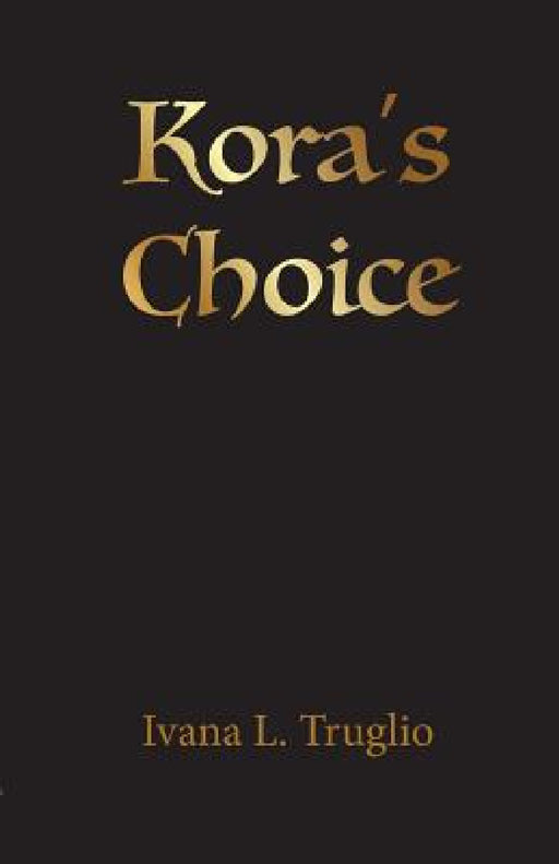 Kora's Choice by Ivana L. Truglio