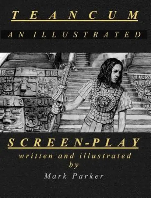Teancum: An Illustrated Screenplay by Mark Nevill Parker