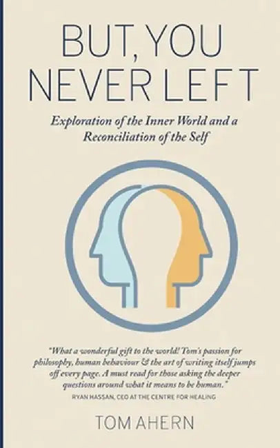 But, You Never Left by Tom Ahern