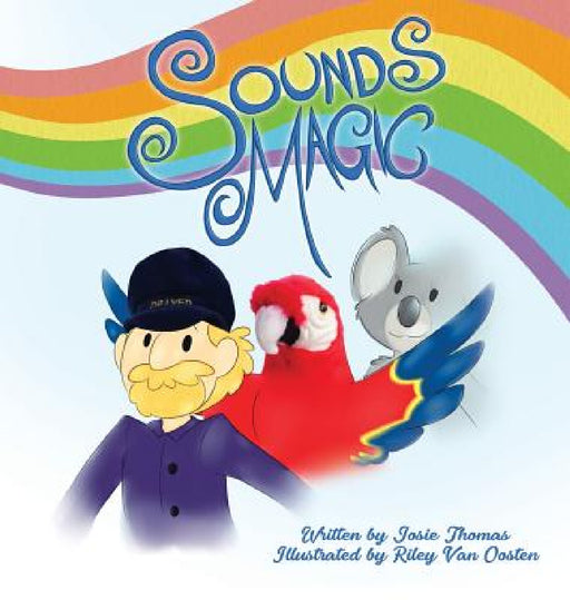Sounds Magic: A children's book that encourages Musical Creativity! by Josie Thomas, Riley Van Oosten