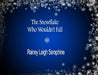 The Snowflake Who Wouldn't Fall by Rainey Leigh Seraphine