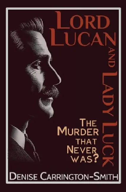 Lord Lucan and Lady Luck by Denise Carrington-Smith