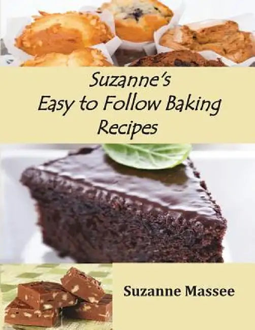 Suzanne's Easy to Follow Baking Recipes by Suzanne K. Massee