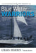 Blue Water Warriors: The Early Sydney to Hobart Yacht Races by Craig Harris, Marsden Hordern, John Bertrand