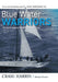 Blue Water Warriors: The Early Sydney to Hobart Yacht Races by Craig Harris, Marsden Hordern, John Bertrand