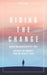 Riding The Change: Navigating Unprecedented Times. Guidance For Humanity From The Field Of Truth by Paula Hart