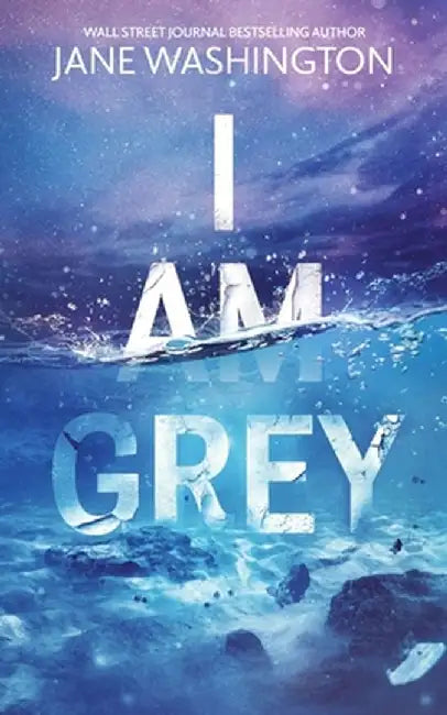 I Am Grey by Jane Washington