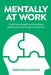 Mentally at Work: Optimising health and business performance through connection by Genevieve Hawkins
