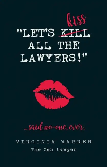 Let's Kiss All The Lawyers...Said No One Ever!: How Conflict Can Benefit You by Virginia Warren