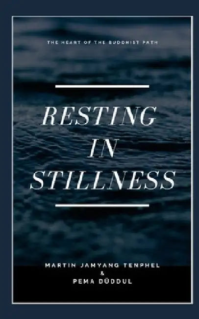 Resting in Stillness by Pema Düddul
