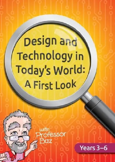 Design and Technology in Today's World: A First Look by Baz 