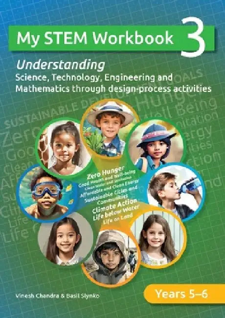 My STEM Workbook 3: Understanding Science, Technology, Engineering and Mathematics through design-process activities. by Basil Slynko