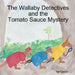 The Wallaby Detectives and the Tomato Sauce Mystery by Iris Carden