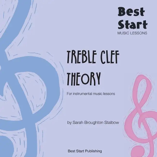 Best Start Music Lessons: Treble Clef Theory: For instrumental music lessons. by Sarah Broughton Stalbow