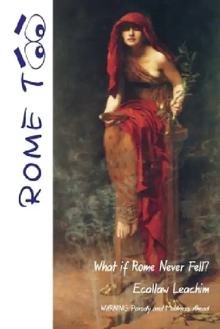 Rome TOO: What if Rome never Fell? by Ecallaw Leachim