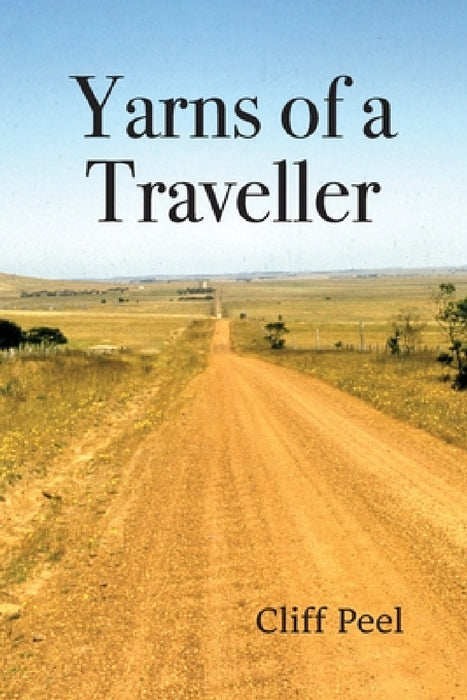 Yarns of a Traveller by Cliff Peel