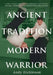 Andy Dickinson - Ancient Tradition, Modern Warrior by Andy Dickinson