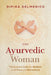 The Ayurvedic Woman: The Essential Guide for Wellness in All Phases of Womanhood by Dipika Delmenico