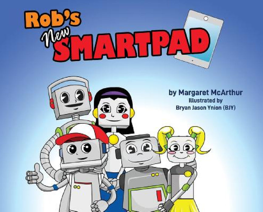 Rob's New Smartpad by McArthur Margaret, Bryan Jason Ynion