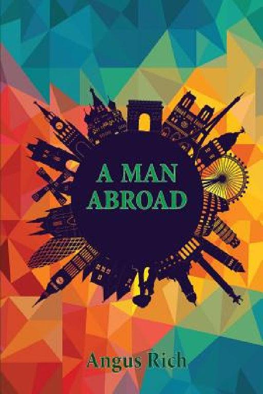 A Man Abroad by Angus Rich