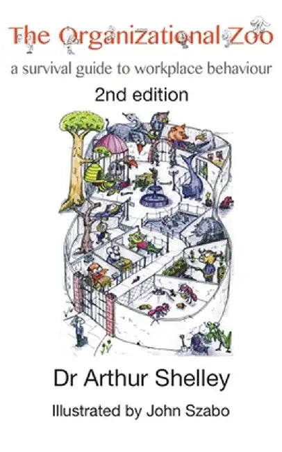 The Organizational Zoo: A survival guide to workplace behavior by Arthur Shelley