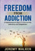 Freedom From Addiction: A Hypnotherapist's Guide to Overcoming Addictions and Compulsions by Jeremy Walker