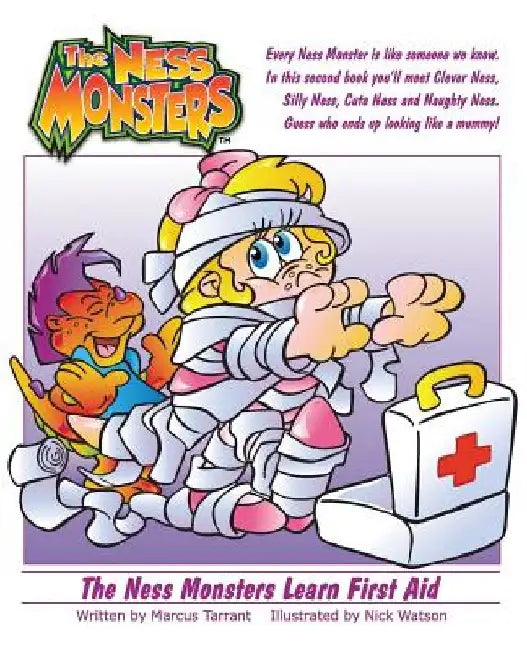 The Ness Monsters Learn First Aid: Guess who ends up looking like a mummy! by Marcus Adrian Tarrant