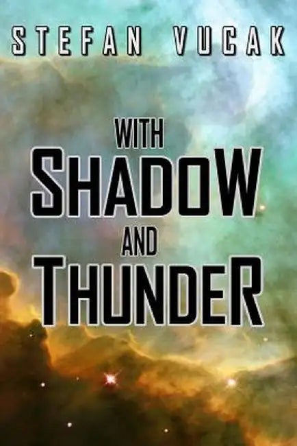 With Shadow and Thunder by Stefan Vucak