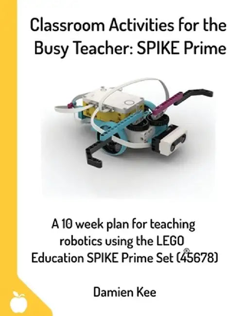 Classroom Activities for the Busy Teacher: SPIKE Prime by Damien Kee
