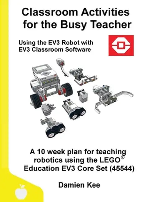 Classroom Activities for the Busy Teacher: EV3 (EV3 Classroom Software) by Damien Kee