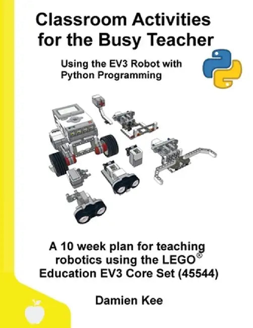 Classroom Activities for the Busy Teacher: EV3 with Python by Damien Kee