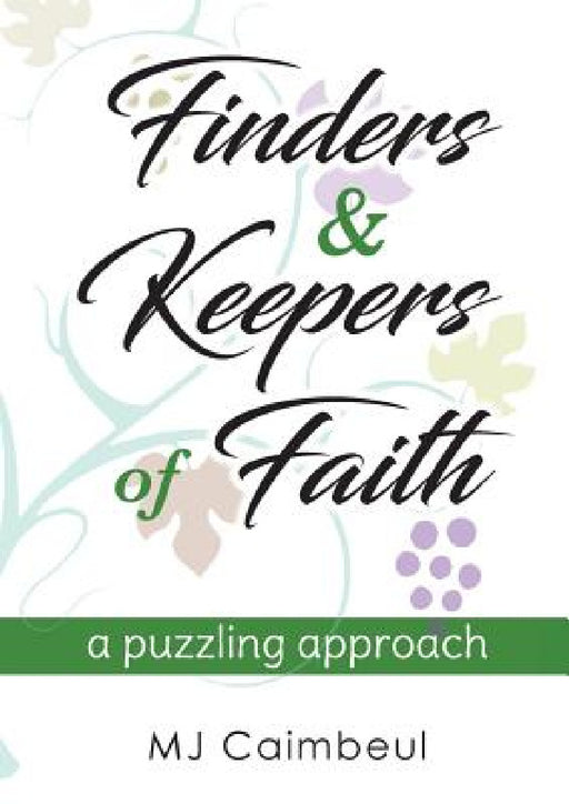 Finders & Keepers of Faith: a puzzling approach by M. J. Caimbeul