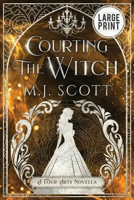 Courting The Witch: Large Print edition by M. J. Scott