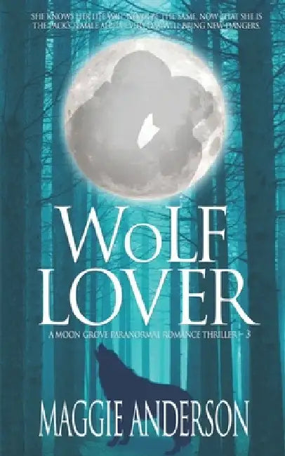 Wolf Lover: A Moon Grove Paranormal Romance Thriller by Maggie Anderson