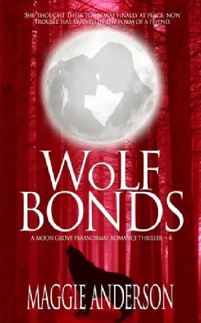 Wolf Bonds: A Moon Grove Paranormal Romance Thriller - Book Four by Maggie Anderson