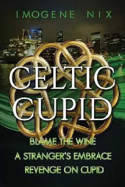 The Celtic Cupid Trilogy by Imogene Nix