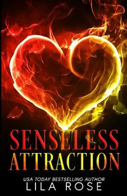 Senseless Attraction by Lila Rose